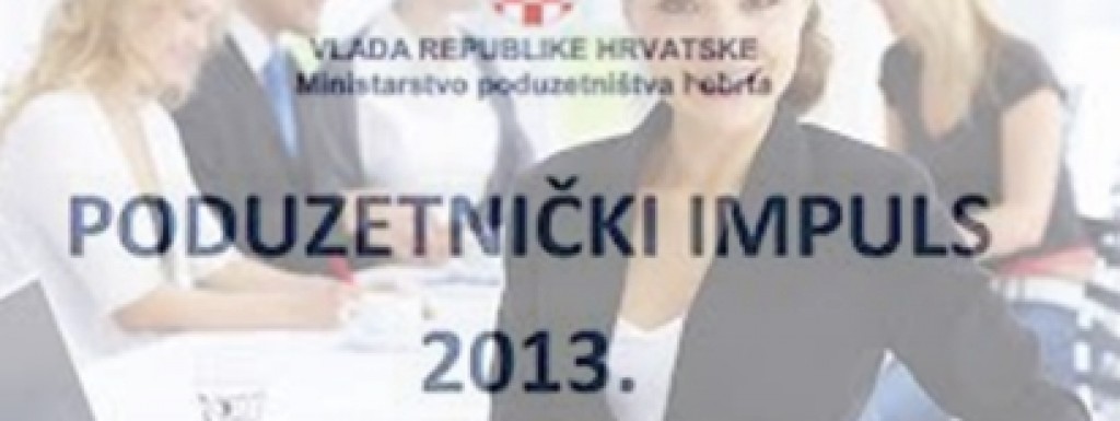 Programa poticanja poduzetništva i obrta  PODUZETNIČKI  IMPULS 2013